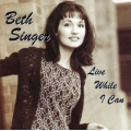 Beth Singer - Live While I Can